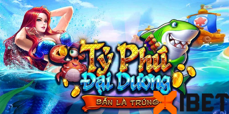 Giới thiệu game Tỷ Phú Đại Dương